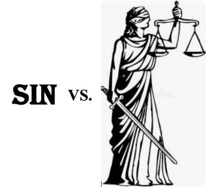 The scales of justice are blind because they cannot judge sin.